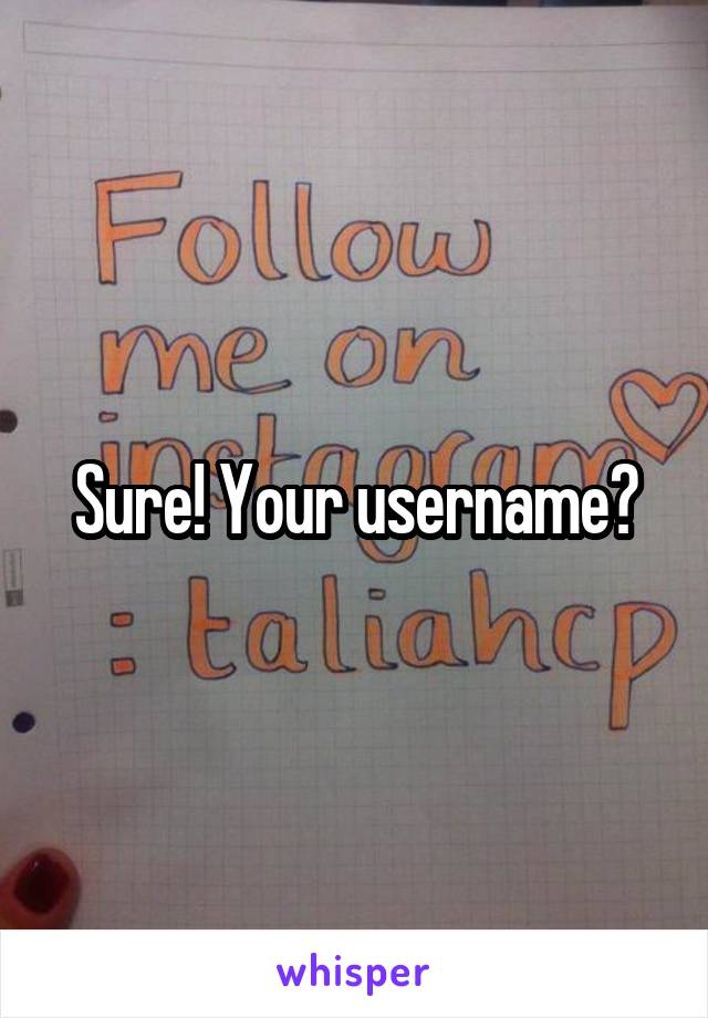Sure! Your username?