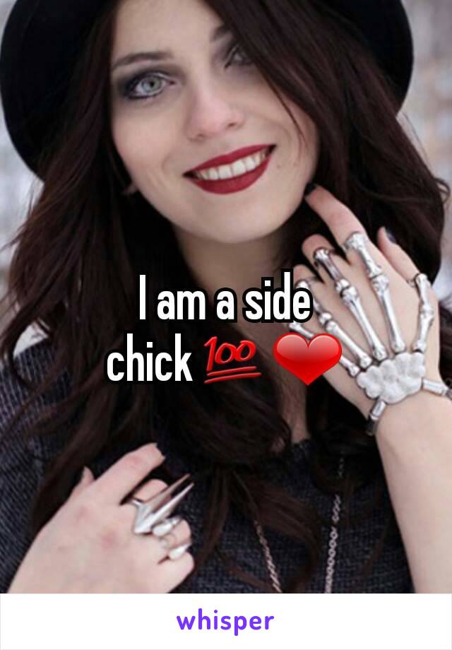 I am a side chick💯❤