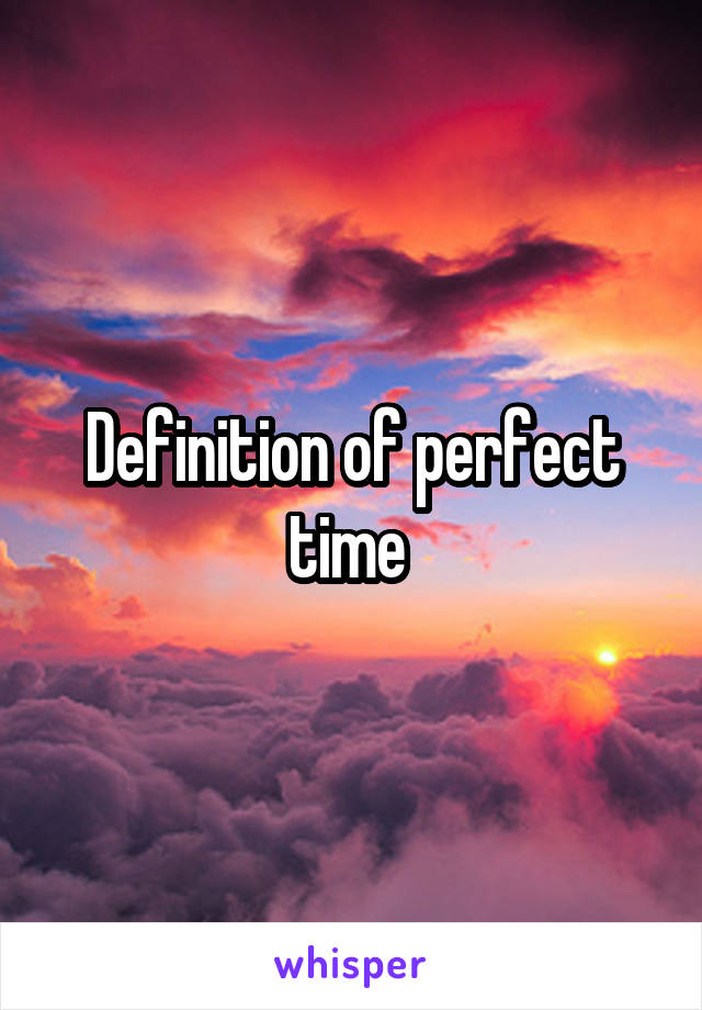 Definition of perfect time 