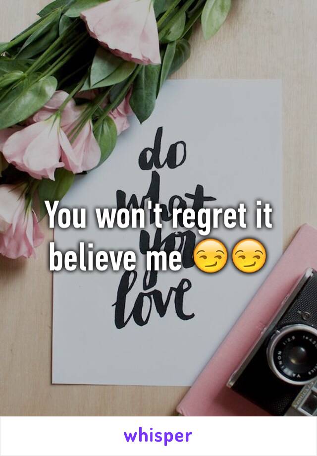 You won't regret it believe me 😏😏