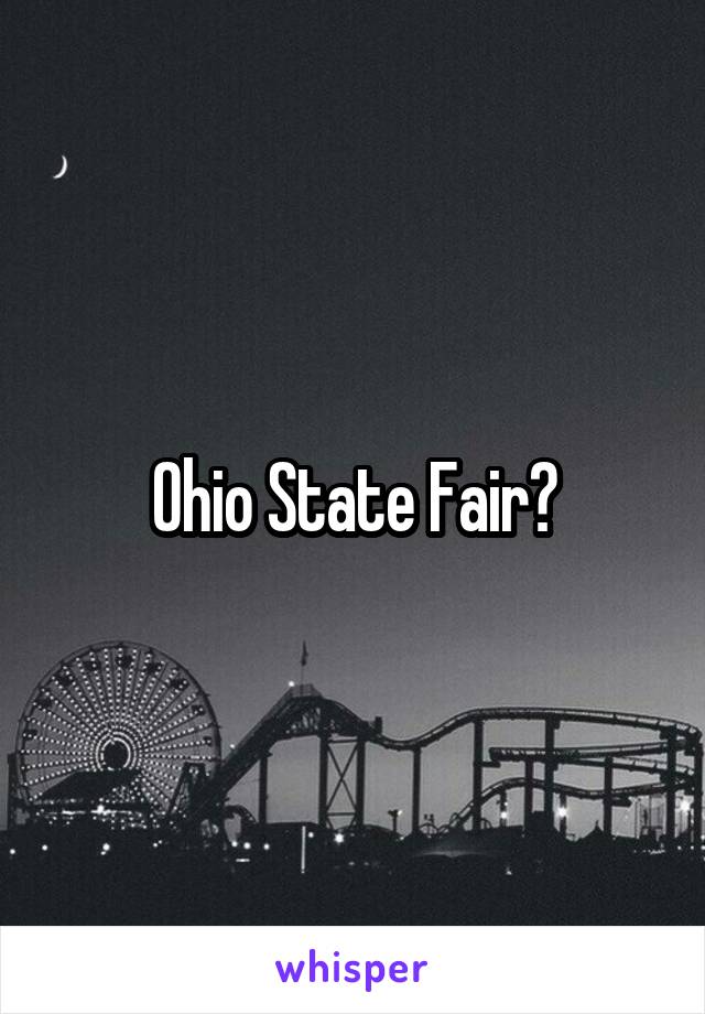 Ohio State Fair?