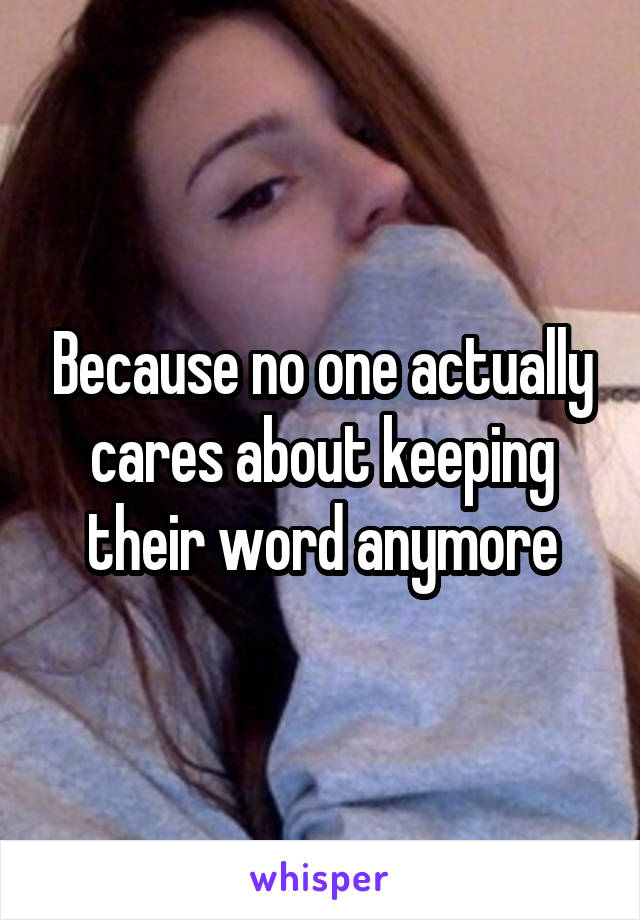 Because no one actually cares about keeping their word anymore