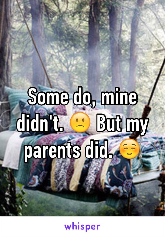 Some do, mine didn't. 🙁 But my parents did. ☺️