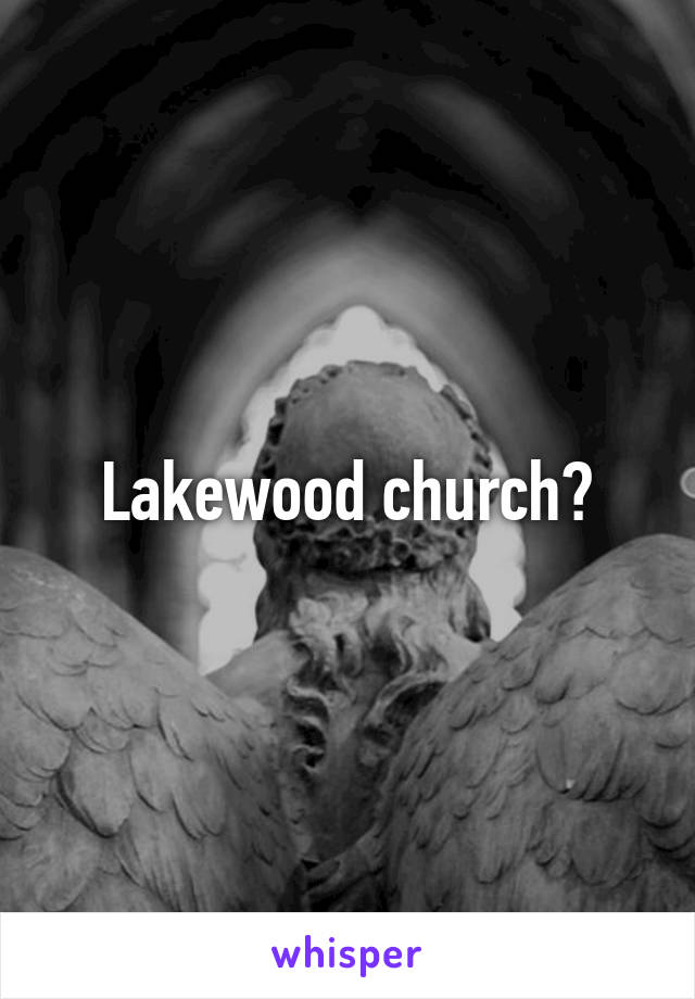 Lakewood church?
