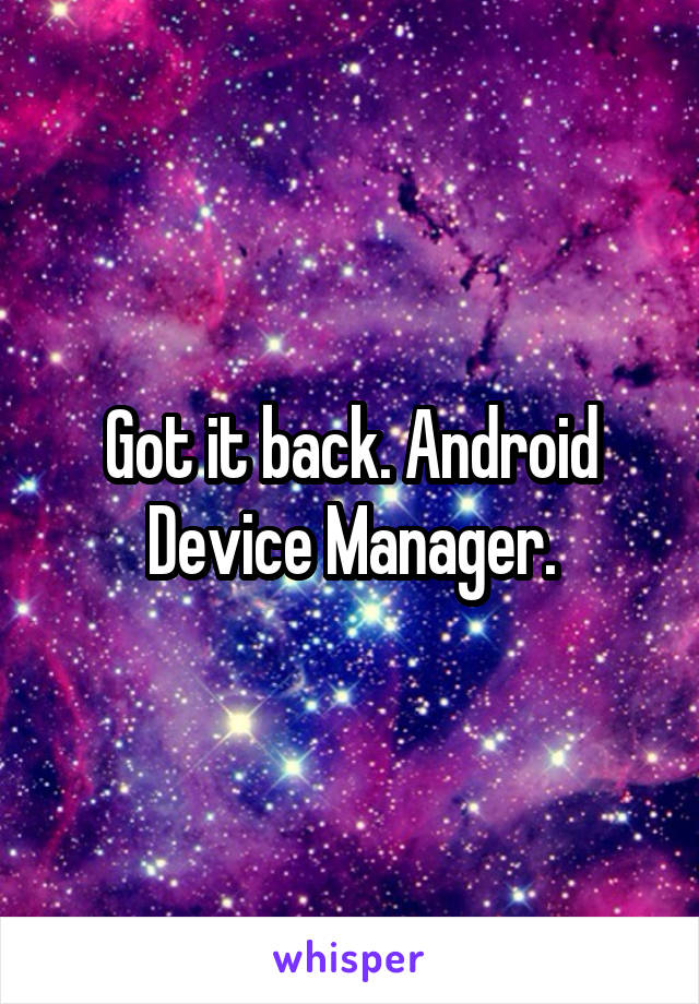 Got it back. Android Device Manager.