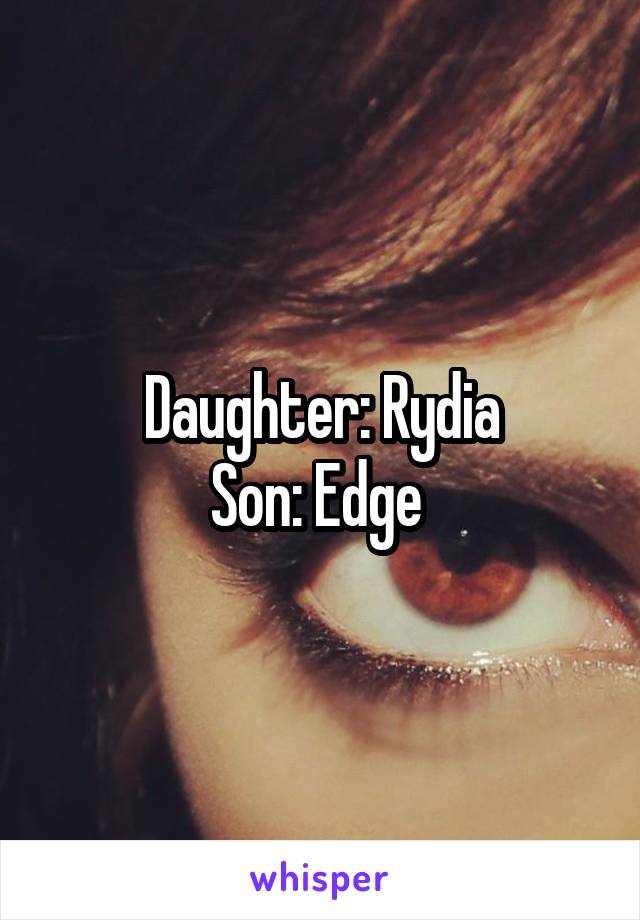 Daughter: Rydia
Son: Edge 