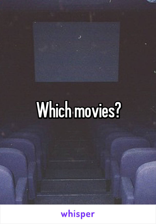 Which movies?
