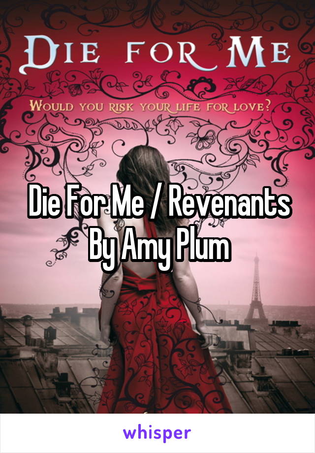 Die For Me / Revenants By Amy Plum