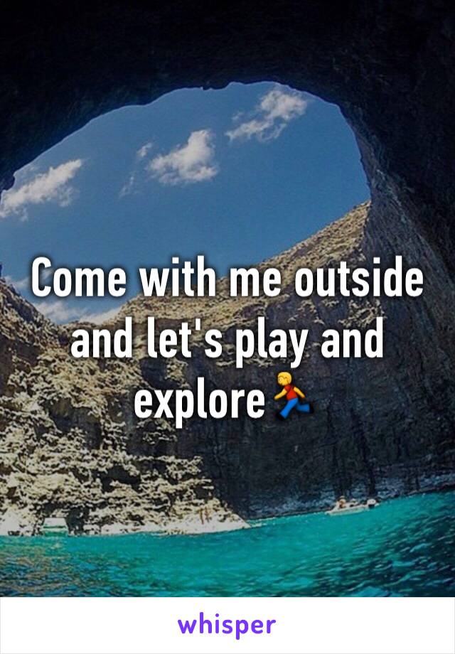 Come with me outside and let's play and explore🏃