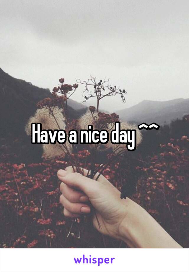 Have a nice day ^^