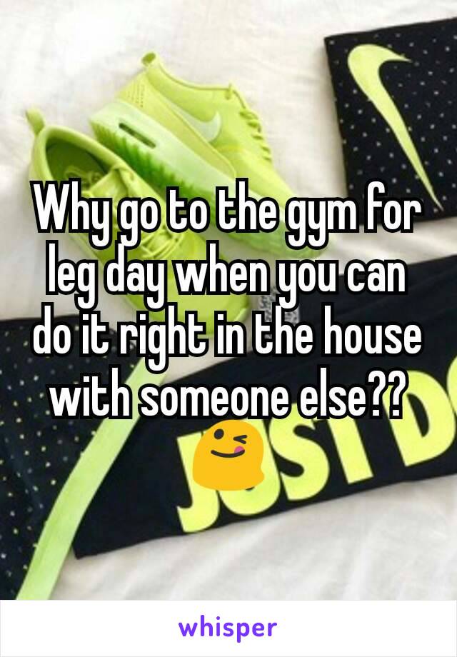 Why go to the gym for leg day when you can do it right in the house with someone else?? 😋