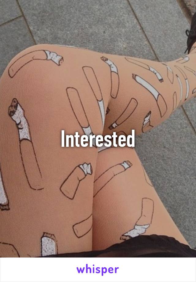 Interested