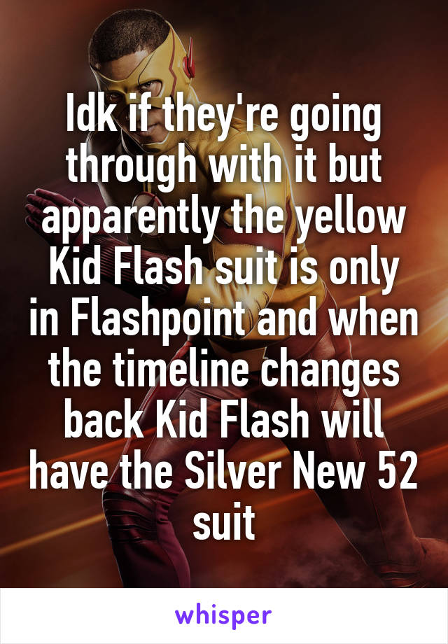 Idk if they're going through with it but apparently the yellow Kid Flash suit is only in Flashpoint and when the timeline changes back Kid Flash will have the Silver New 52 suit