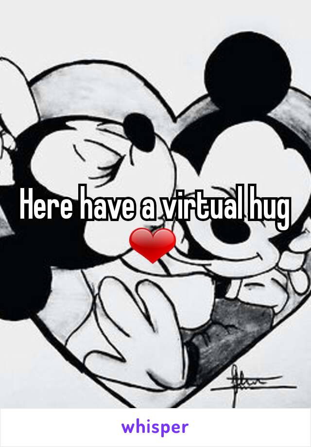 Here have a virtual hug ❤ 