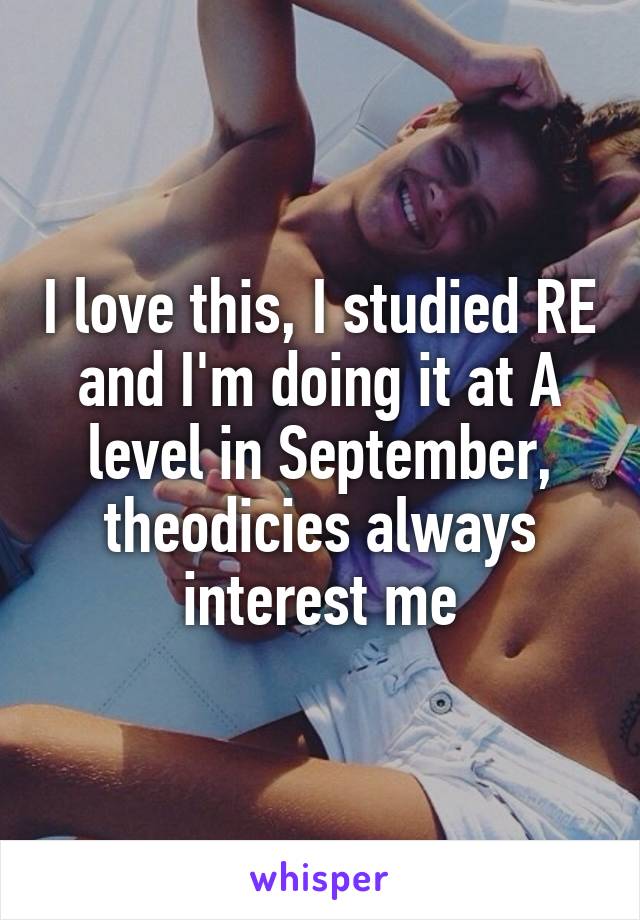I love this, I studied RE and I'm doing it at A level in September, theodicies always interest me