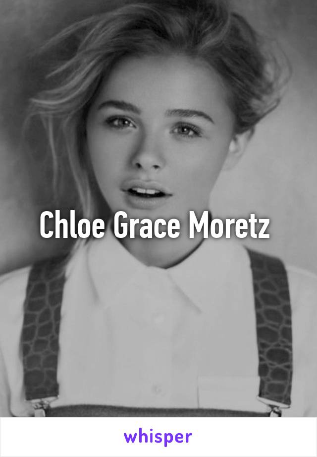 Chloe Grace Moretz 