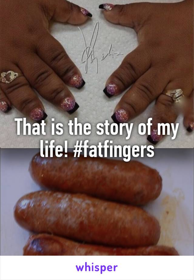 That is the story of my life! #fatfingers