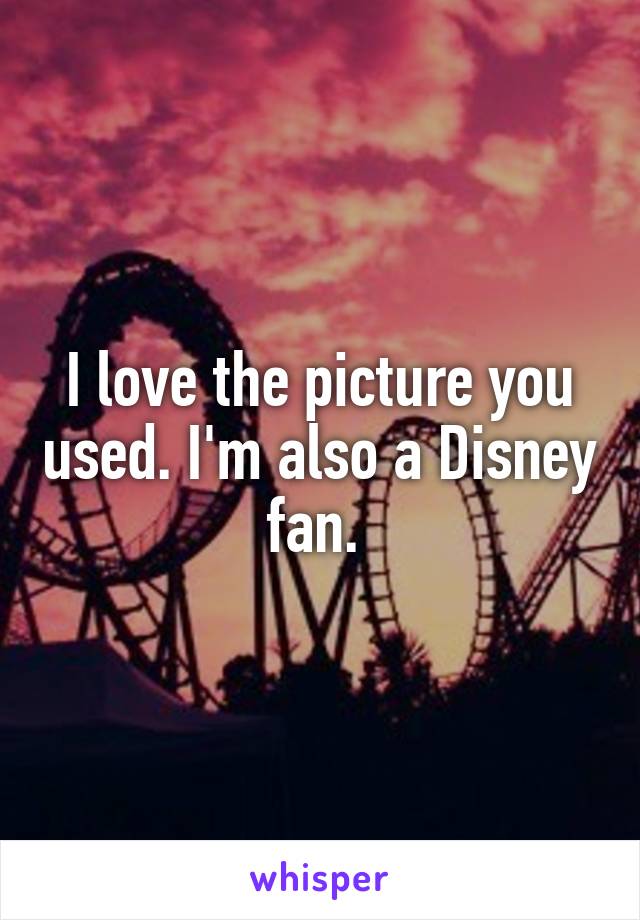 I love the picture you used. I'm also a Disney fan. 