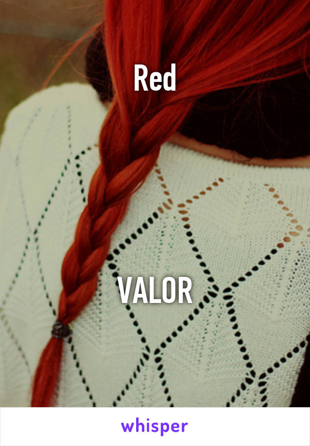 Red

  



VALOR

