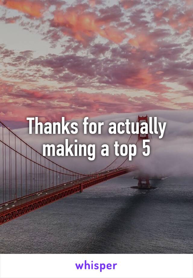 Thanks for actually making a top 5