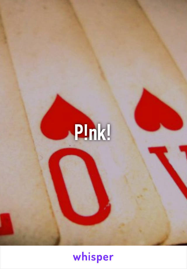 P!nk!