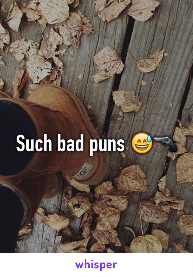 Such bad puns 😅🔫
