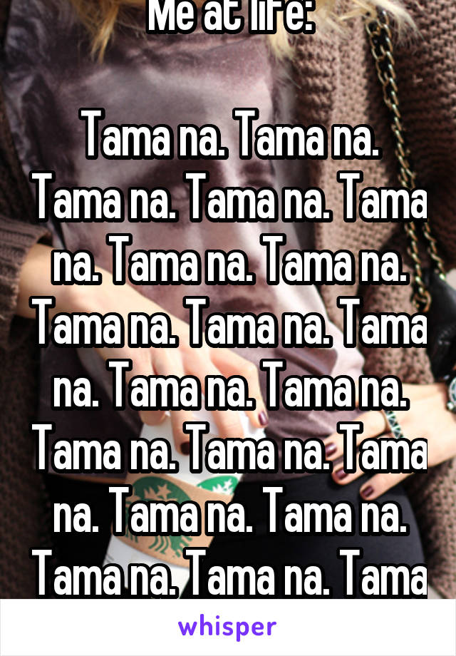 Me at life:

Tama na. Tama na. Tama na. Tama na. Tama na. Tama na. Tama na. Tama na. Tama na. Tama na. Tama na. Tama na. Tama na. Tama na. Tama na. Tama na. Tama na. Tama na. Tama na. Tama na