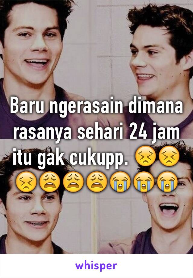 Baru ngerasain dimana rasanya sehari 24 jam itu gak cukupp. 😣😣😣😩😩😩😭😭😭