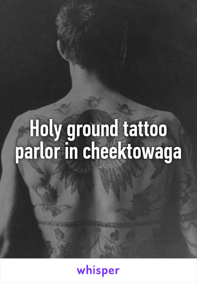 Holy ground tattoo parlor in cheektowaga