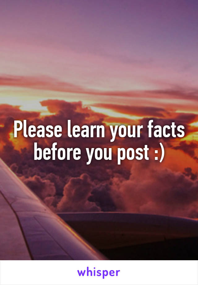 Please learn your facts before you post :)