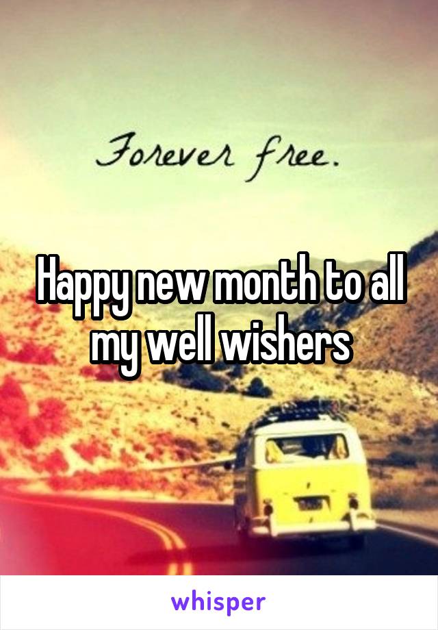 Happy new month to all my well wishers