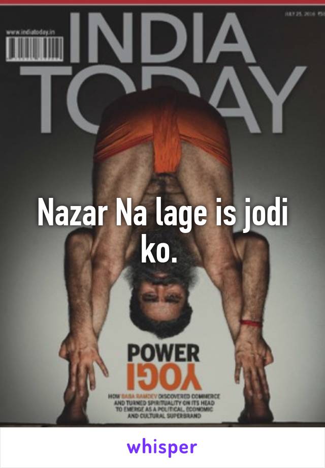 Nazar Na lage is jodi ko. 