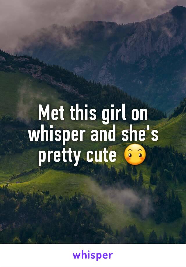 Met this girl on whisper and she's pretty cute 😶