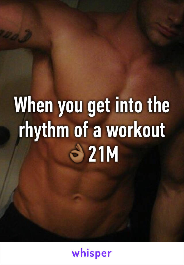 When you get into the rhythm of a workout 👌🏾21M