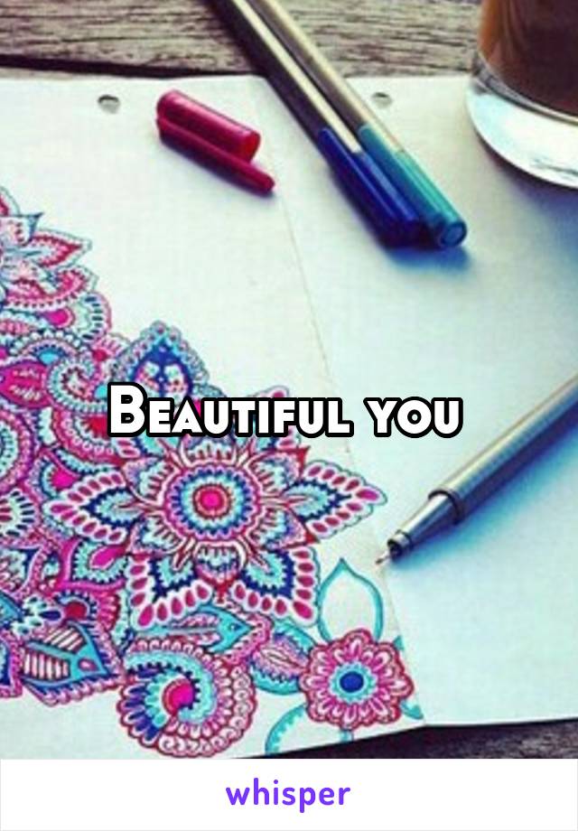 Beautiful you 