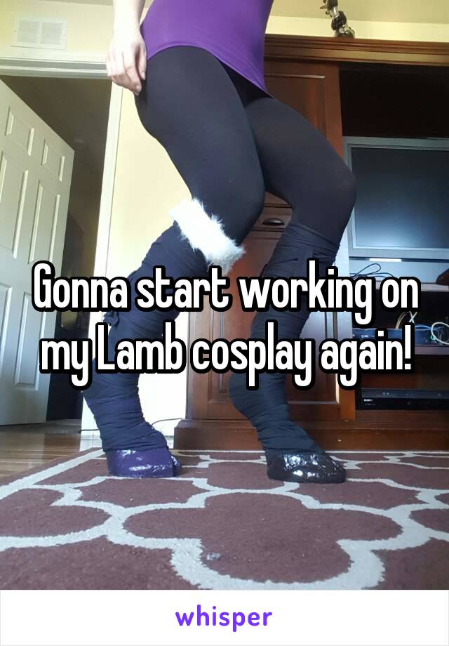 Gonna start working on my Lamb cosplay again!