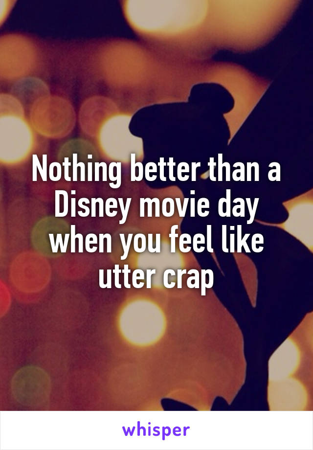 Nothing better than a Disney movie day when you feel like utter crap