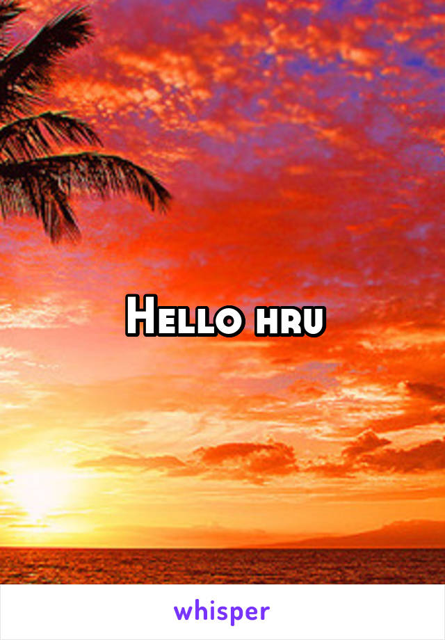 Hello hru