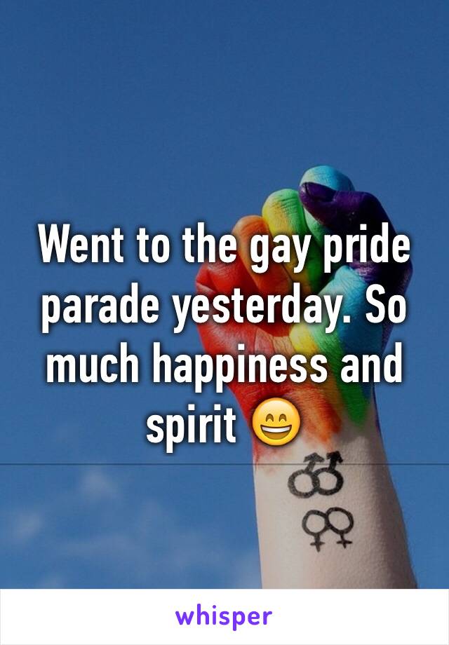 Went to the gay pride parade yesterday. So much happiness and spirit 😄