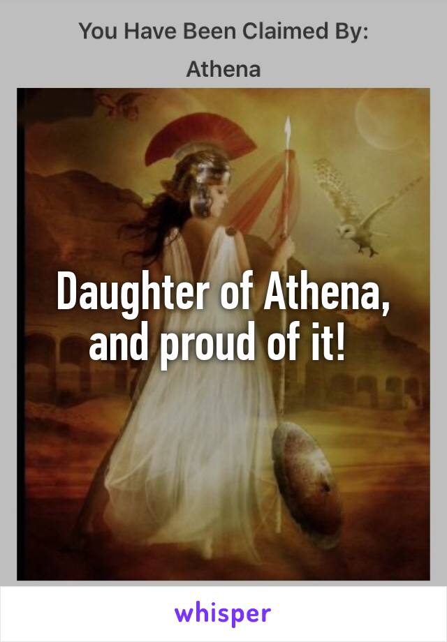 Daughter of Athena, and proud of it! 