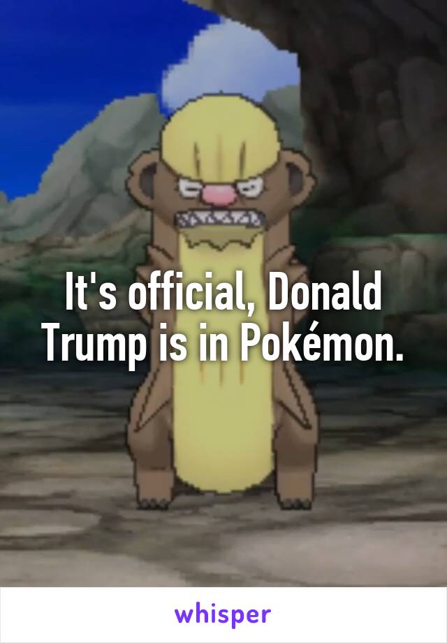 It's official, Donald Trump is in Pokémon.