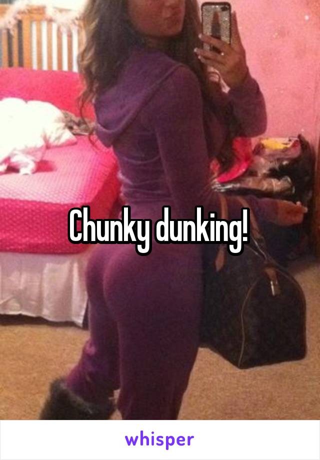 Chunky dunking! 