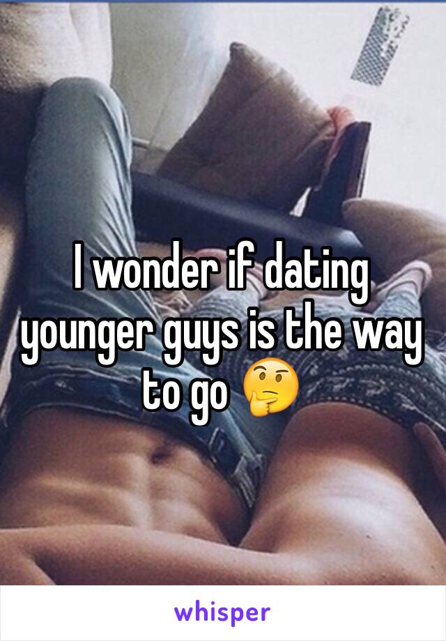 I wonder if dating younger guys is the way to go 🤔