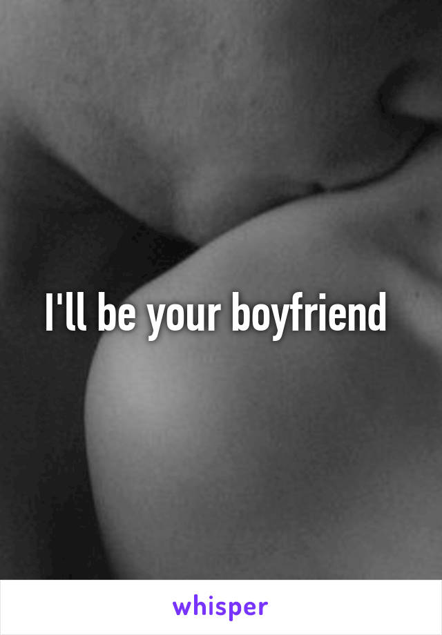 I'll be your boyfriend 