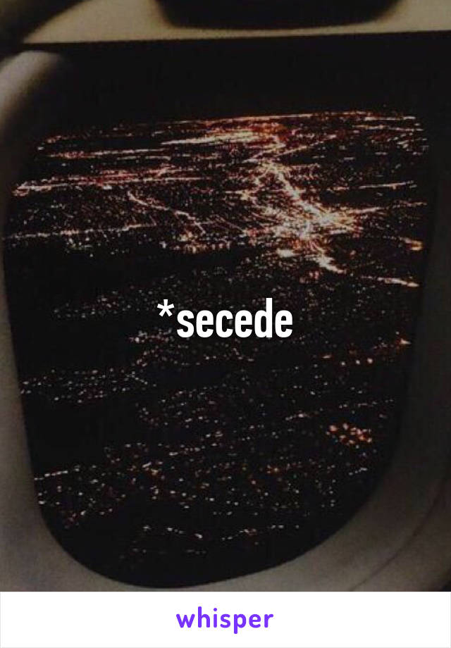 *secede