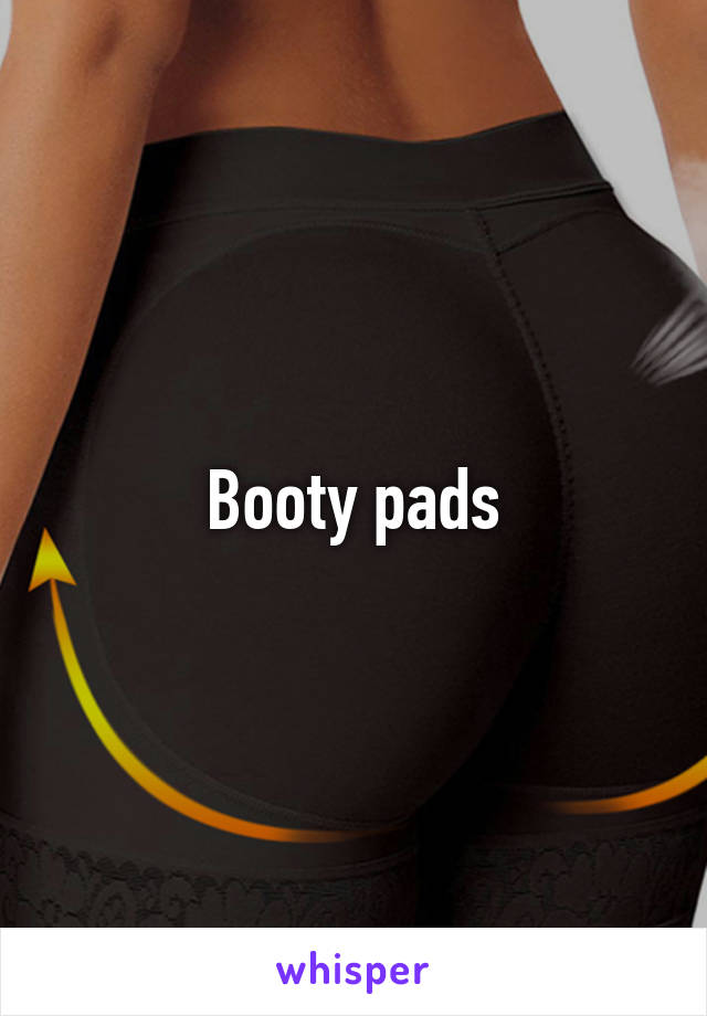 Booty pads