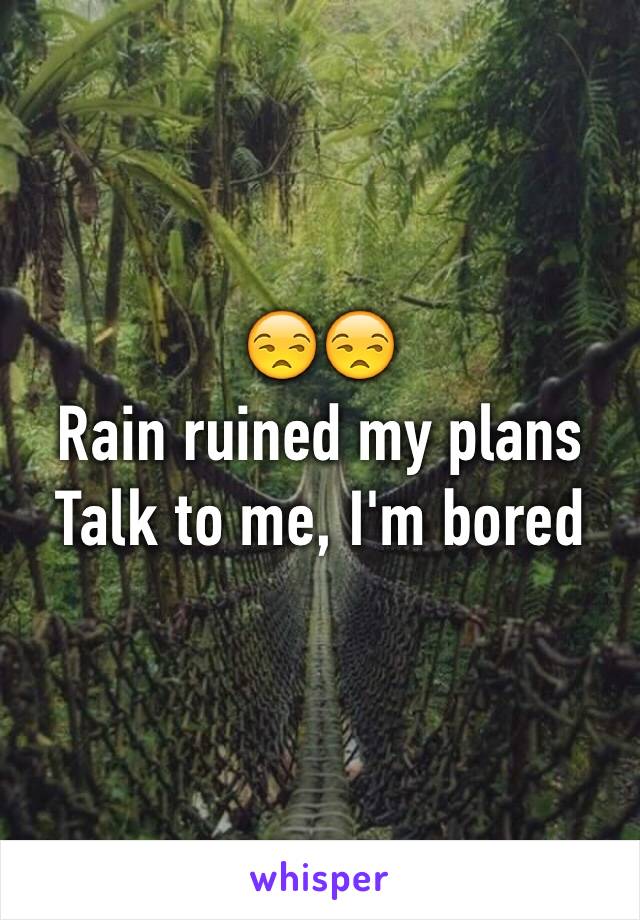 😒😒
Rain ruined my plans
Talk to me, I'm bored
