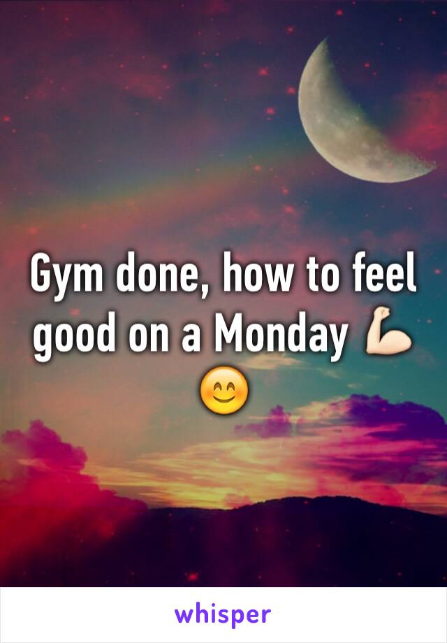 Gym done, how to feel good on a Monday 💪🏻😊