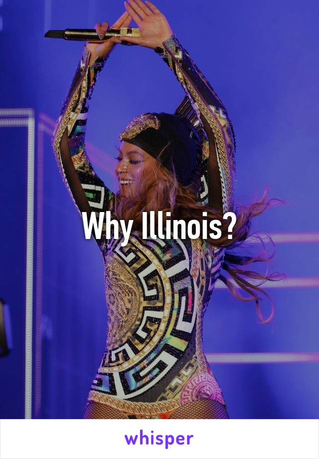 Why Illinois?