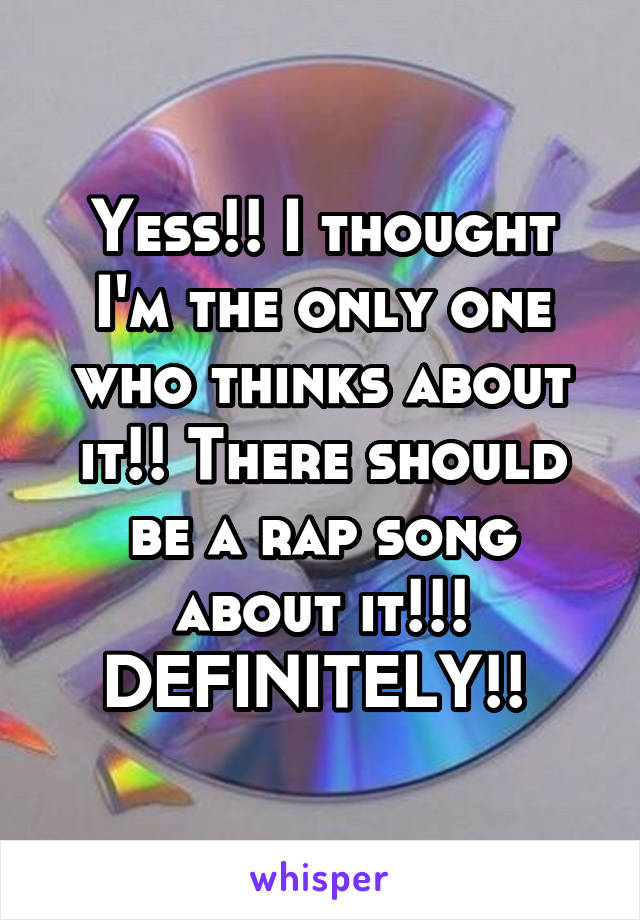 Yess!! I thought I'm the only one who thinks about it!! There should be a rap song about it!!! DEFINITELY!! 